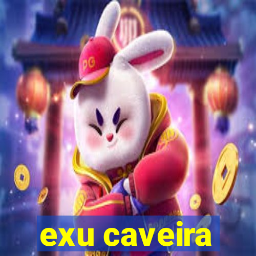 exu caveira